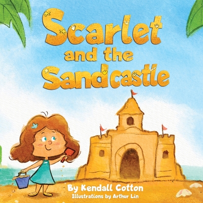 Scarlet and the Sandcastle: A modern take on the classic Little Red Hen fable - Cotton, Kendall