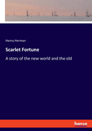 Scarlet Fortune: A story of the new world and the old