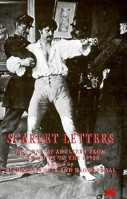 Scarlet Letters: Fictions of Adultery from Antiquity to the 1900s - White, Nicholas, and Segal, Naomi, Professor (Editor)