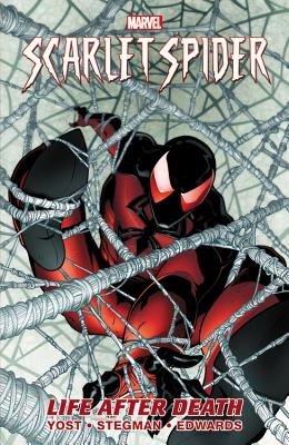 Scarlet Spider - Vol. 1: Life After Death - Yost, Christopher, and Edwards, Neil (Artist), and Stegman, Ryan (Artist)