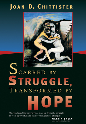Scarred by Struggle, Transformed by Hope - Chittister, Joan, Sister, Osb