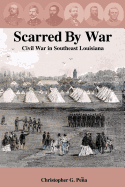 Scarred by War: Civil War in Southeast Louisiana