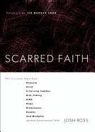 Scarred Faith: This Is a Story about How Honesty, Grief, a Cursing Toddler, Risk-Taking, Aids, Hope, Brokenness, Doubts, and Memphis Ignited Adventurous Faith