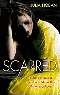 Scarred: It's Hard to Keep a Secret When it's Written All Over Your Body...