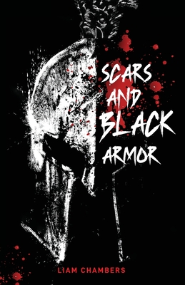 Scars and Black Armor - Chambers, Liam