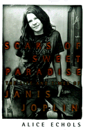 Scars of Sweet Paradise: The Life and Times of Janis Joplin