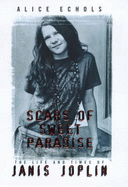 Scars of Sweet Paradise: The Life and Times of Janis Joplin