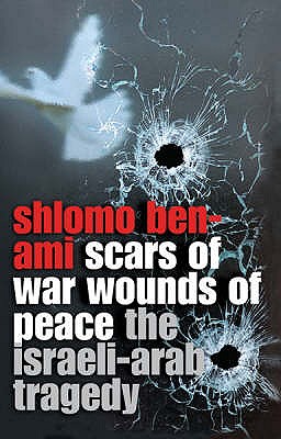 Scars of War, Wounds of Peace - Ben-Ami, Shlomo