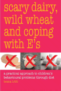 Scary Dairy, Wild Wheat and Coping with E's: A Dietary Approach to Children's Behavioral Problems Through Diet
