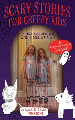Scary Stories for Creepy Kids: Short and Spooky with a Side of Silly - Rybicki, Ayla, and Rybicki, Calla
