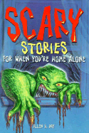 Scary Stories for When You're Home Alone