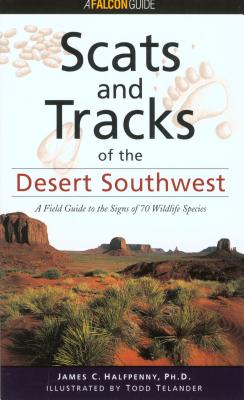 Scats and Tracks of the Desert Southwest - Halfpenny, James