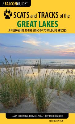 Scats and Tracks of the Great Lakes: A Field Guide to the Signs of 70 Wildlife Species - Halfpenny, James
