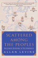 Scattered Among the Peoples: The Jewish Diaspora in Ten Portraits