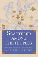 Scattered Among the Peoples: The Jewish Diaspora in Twelve Portraits