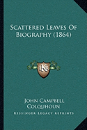 Scattered Leaves Of Biography (1864)