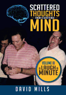 Scattered Thoughts from a Scattered Mind: Volume III a Laugh a Minute