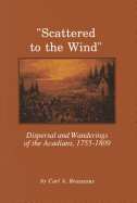 Scattered to the Wind: Dispersal and Wandering of the Acadians, 1755-1809