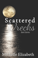 Scattered Wrecks: Short Stories