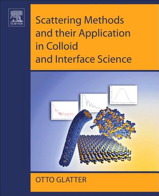 Scattering Methods and their Application in Colloid and Interface Science - Glatter, Otto