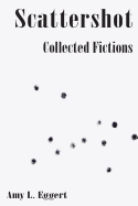 Scattershot: Collected Fictions