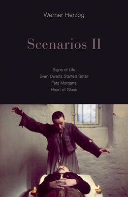 Scenarios II: Signs of Life; Even Dwarfs Started Small; Fata Morgana; Heart of Glass - Herzog, Werner, and Winston, Krishna (Translated by)