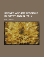 Scenes and Impressions in Egypt and in Italy