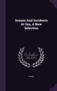 Scenes And Incidents At Sea, A New Selection