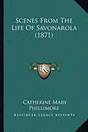 Scenes From The Life Of Savonarola (1871) - Phillimore, Catherine Mary