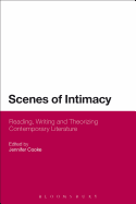 Scenes of Intimacy: Reading, Writing and Theorizing Contemporary Literature