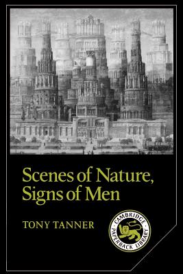 Scenes of Nature, Signs of Men: Essays on 19th and 20th Century American Literature - Tanner, Tony