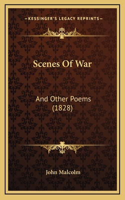 Scenes of War: And Other Poems (1828) - Malcolm, John