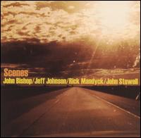 Scenes - John Bishop/Jeff Johnson/Rick Mandyck/John Stowell