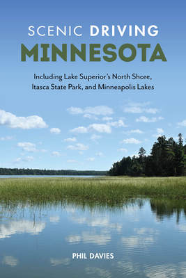 Scenic Driving Minnesota: Including Lake Superior's North Shore, Itasca State Park, and Minneapolis Lakes - Davies, Phil