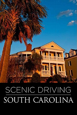 Scenic Driving South Carolina - Clark, John, and Pierce, Patricia