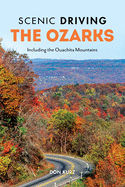 Scenic Driving the Ozarks: Including the Ouachita Mountains