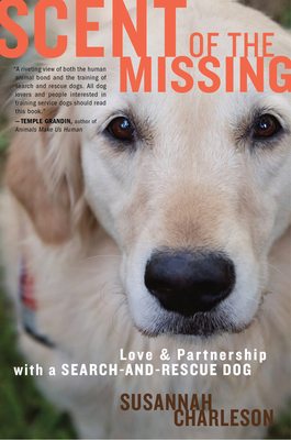 Scent of the Missing: Love and Partnership with a Search-And-Rescue Dog - Charleson, Susannah