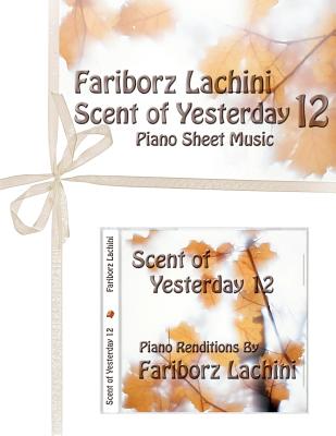 Scent of Yesterday 12: Piano Sheet Music - Lachini, Fariborz