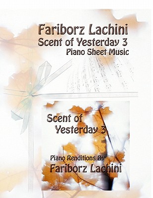 Scent of Yesterday 3: Piano Sheet Music - Lachini, Fariborz