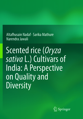 Scented Rice (Oryza Sativa L.) Cultivars of India: A Perspective on Quality and Diversity - Nadaf, Altafhusain, and Mathure, Sarika, and Jawali, Narendra