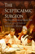 Scepticaemic Surgeon: How Not to Win Friends & Influence People