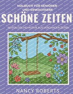 Schne Zeiten: Malbuch fr Senioren und Erwachsene: Nostalgische Motive Aus Vergangen Zeiten