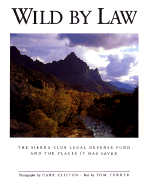 Sch-Wild by Law - Turner, Tom, and Clifton, Carr (Photographer), and Udall, Stewart L (Foreword by)