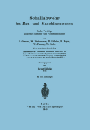 Schallabwehr Im Bau- Und Maschinenwesen: Sechs Vortrge Und Eine Tabellen- Und Formelsammlung