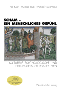 Scham -- Ein Menschliches Gefuhl: Kulturelle, Psychologische Und Philosophische Perspektiven