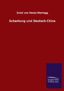 Schantung und Deutsch-China - Hesse-Wartegg, Ernst Von