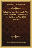 Schatting Van Den Lande Van Gelre Voor Het Overkwartier En de Betuwe Van 1369 (1903)