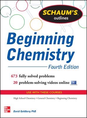 Schaum's Outline of Beginning Chemistry: 673 Solved Problems + 16 Videos - Goldberg, David