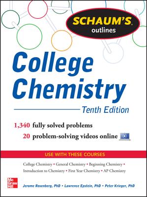 Schaum's Outline of College Chemistry: 1,340 Solved Problems + 23 Videos - Rosenberg, Jerome, and Epstein, Lawrence M, and Krieger, Peter