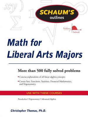 Schaum's Outline of Mathematics for Liberal Arts Majors - Thomas, Christopher